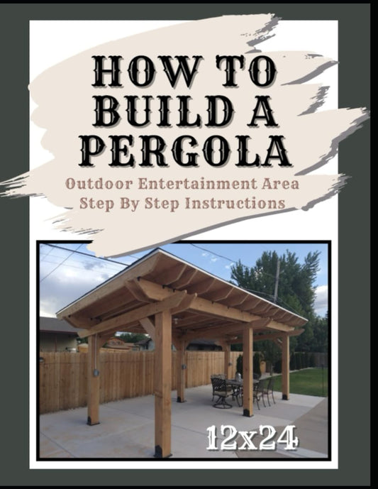 How To Build A 12x24 Pergola: Pergola Instructions - 25