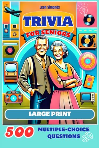 Trivia for Seniors: 500 Multiple-Choice Questions from the 1950s to the 1990s: Large Print Activity Quiz Book to Challenge Your Memory and Keep Brain Young (Trivia Books)
