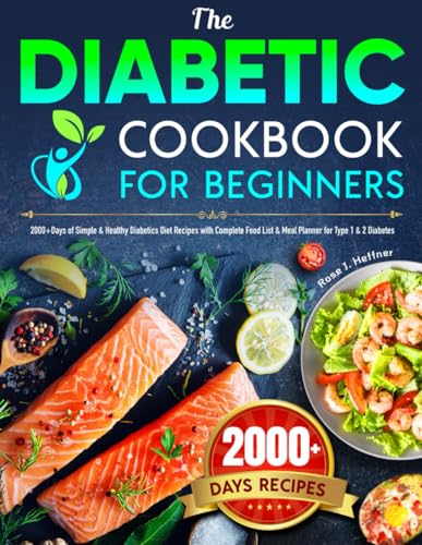The Diabetic Cookbook for Beginners: 2000+Days of Simple & Healthy Diabetics Diet Recipes with Complete Food List & Meal Planner for Type 1 & 2 Diabetes - 2047