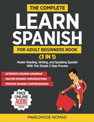 The Complete Learn Spanish For Adult Beginners Book (3 in 1): Master Reading, Writing, and Speaking Spanish With This Simple 3 Step Process - 7708