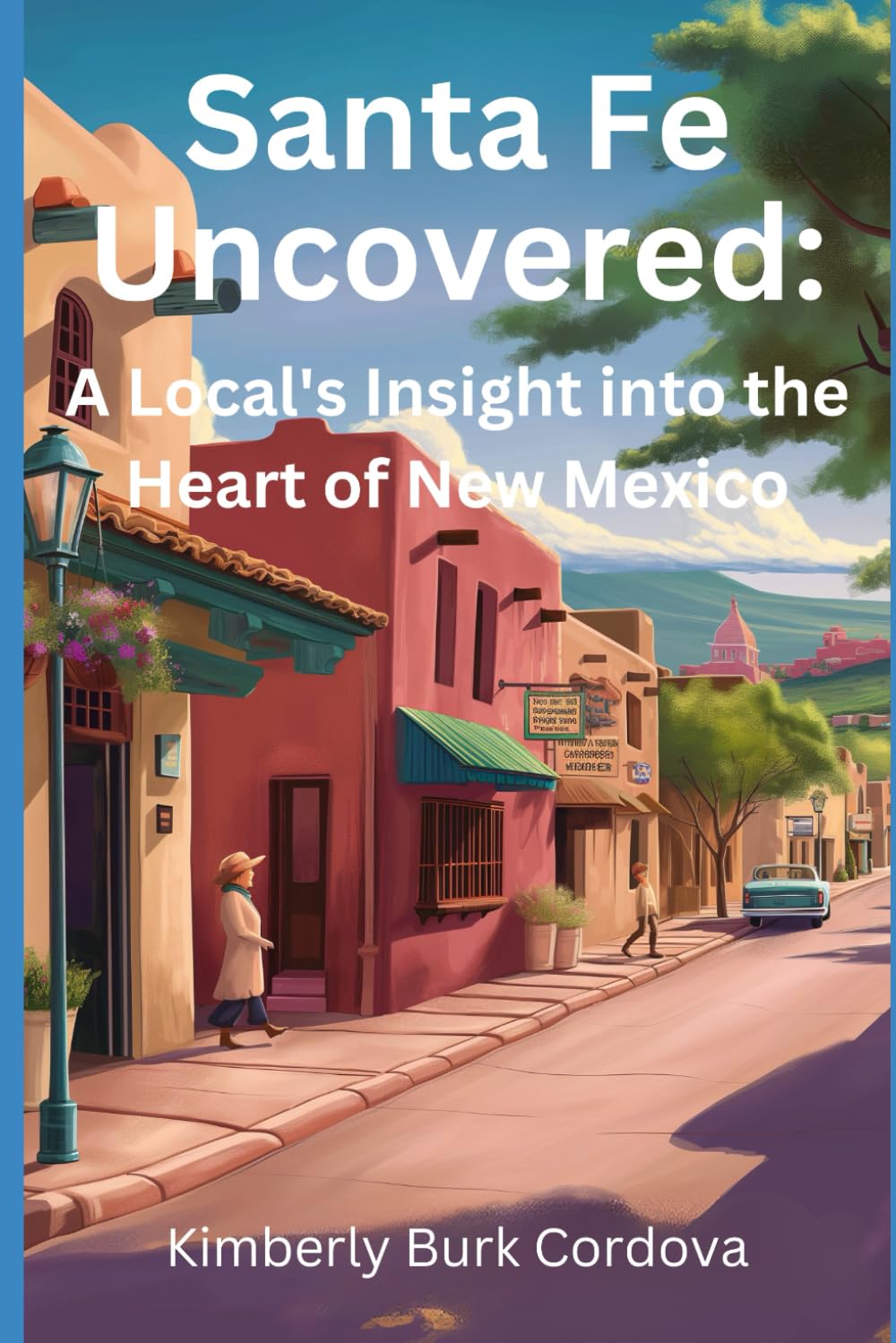 SANTA FE UNCOVERED: A Local's Insight into the Heart of New Mexico (Travel Series) - 3362