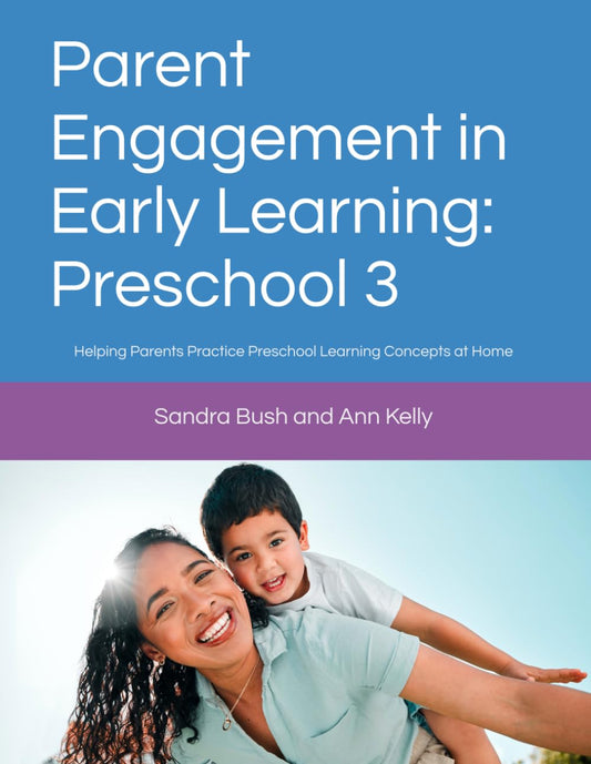 Parent Engagement in Early Learning: Preschool 3: Helping Parents Practice Preschool Learning Concepts at Home (Parent Engagement in Early Learning for Preschoolers)