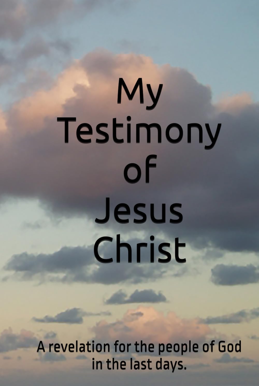 My Testimony of Jesus Christ