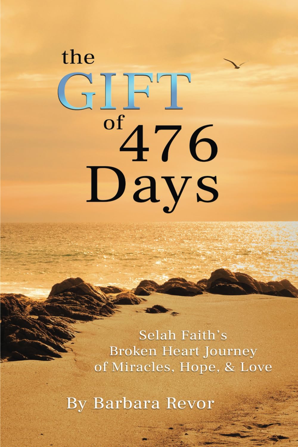 The Gift of 476 Days: Selah Faith’s Broken Heart Journey of Miracles, Hope, and Love