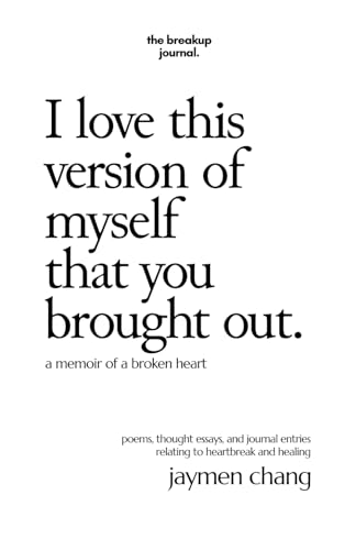 I love this version of myself that you brought out: a memoir of a broken heart - 7370