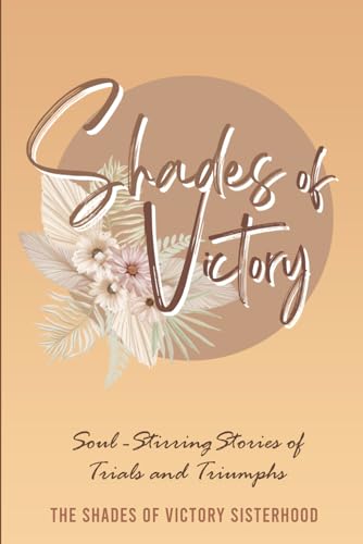 SHADES OF VICTORY: SOUL-STIRRING STORIES OF TRIALS AND TRIUMPHS - 7373