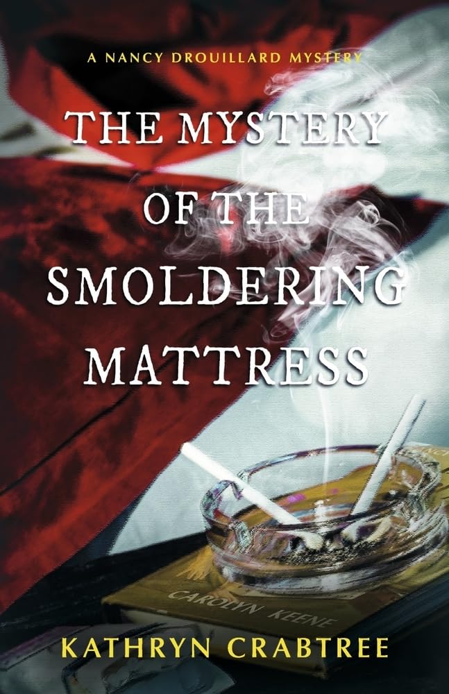 The Mystery of the Smoldering Mattress: A Nancy Drouillard Mystery (1) (Nancy Drouillard Mysteries)