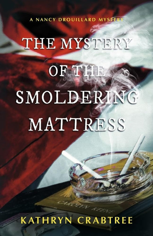 The Mystery of the Smoldering Mattress: A Nancy Drouillard Mystery (1) (Nancy Drouillard Mysteries)