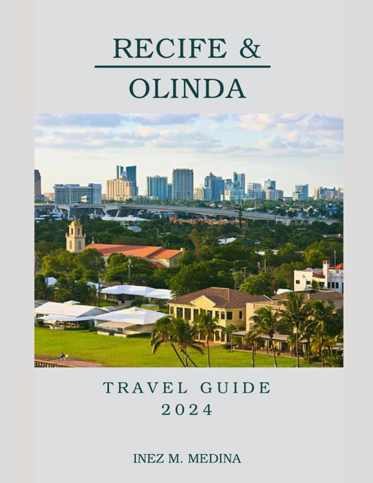 Recife and Olinda Travel Guide 2024: "Historic Enclaves and Urban Elegance: Your Essential Recife and Olinda Travel Companion" (Traveler's Tapestry) - 9859