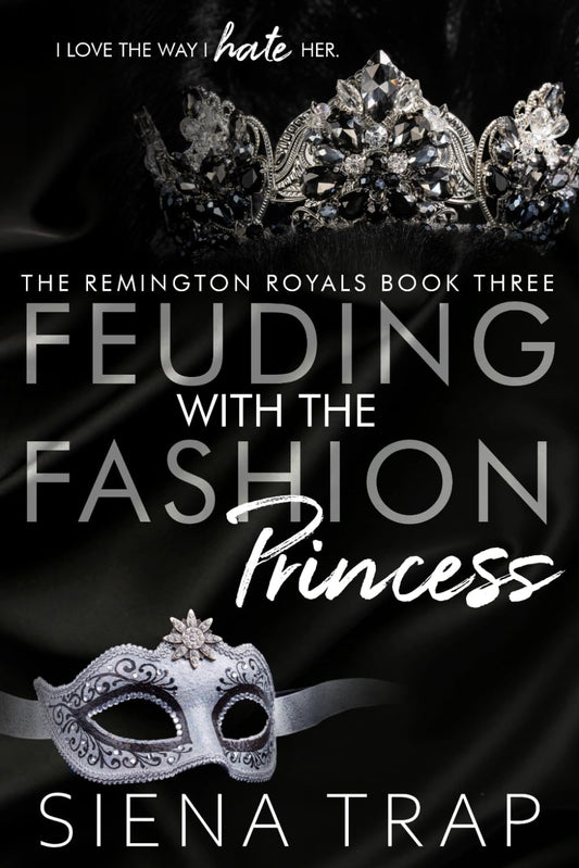 Feuding with the Fashion Princess: A Royal Romance (The Remington Royals) - 2679
