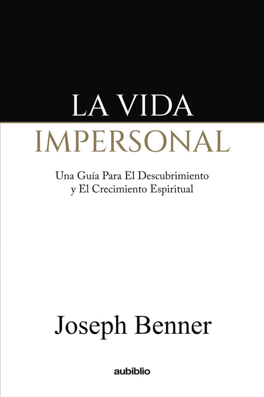 La vida impersonal: Una guía para el autodescubrimiento y el crecimiento espiritual (Spanish Edition) - 6842