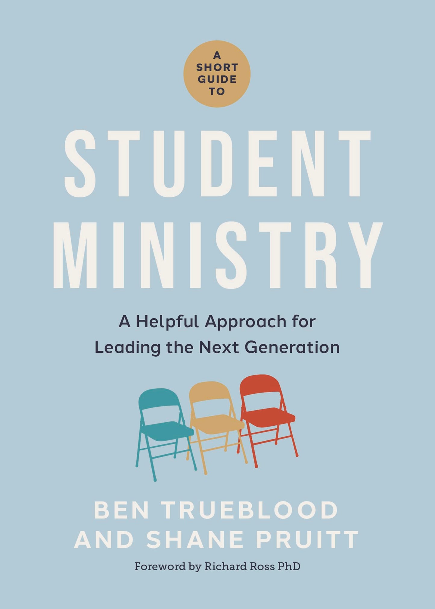 A Short Guide to Student Ministry: A Helpful Approach for Leading the Next Generation