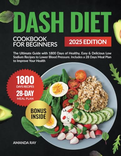 DASH Diet Cookbook for Beginners: The Ultimate Guide with 1800 Days of Healthy, Easy & Delicious Low Sodium Recipes to Lower Blood Pressure. Includes ... (Quick & Easy, Healthy Diet Recipes Books) - 5739