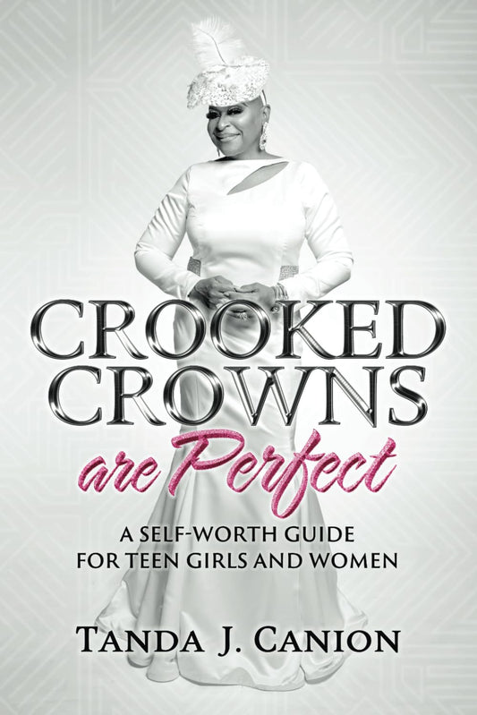 CROOKED CROWNS ARE PERFECT: A SELF-WORTH GUIDE FOR TEEN GIRLS AND WOMEN - 7096