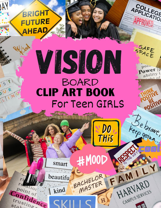 Vision Board Clip Art Book for Teen Girls: Clip Art Magazine More Elements in All Categories for Visualizing Your Life Goals & Dreams - 5152