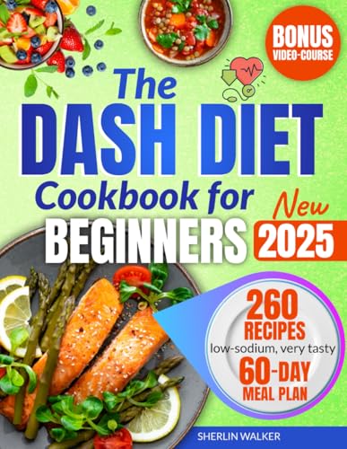DASH Diet Cookbook for Beginners: Ultimate Guide to lower blood pressure and plan weight loss. Tasty low-sodium recipes for 1500 days of health & wellness. Easy meal prep, 60-day meal plan included - 1425