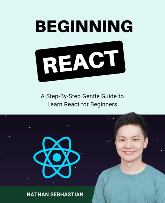 Beginning React: A Step-By-Step Gentle Guide to Learn React for Beginners (Code With Nathan) - 4521
