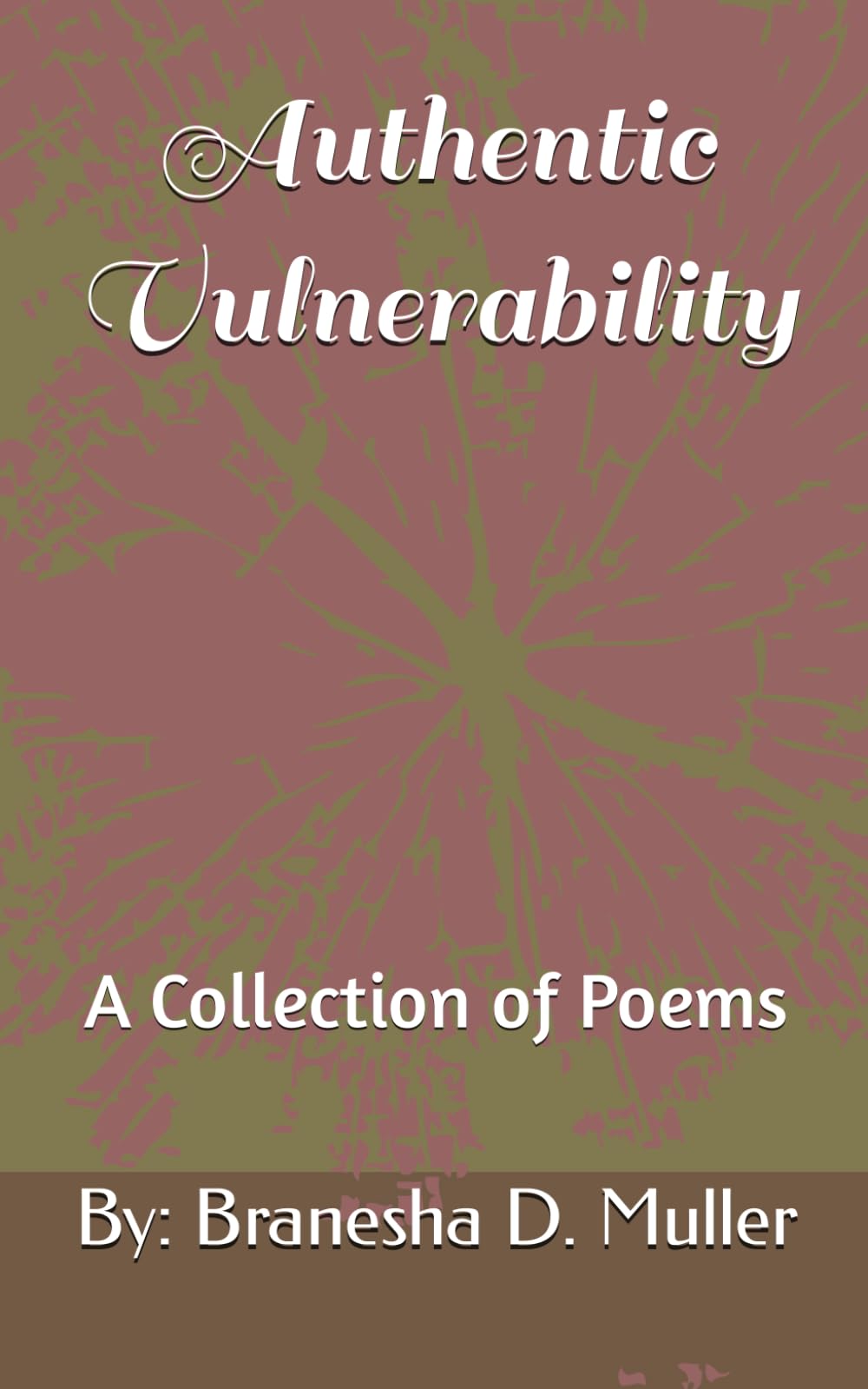 Authentic Vulnerability: A Collection of Poems