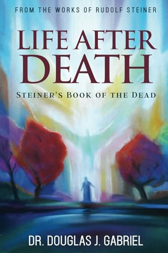 Life After Death: Steiner’s Book of the Dead (From the Works of Rudolf Steiner) - 7807