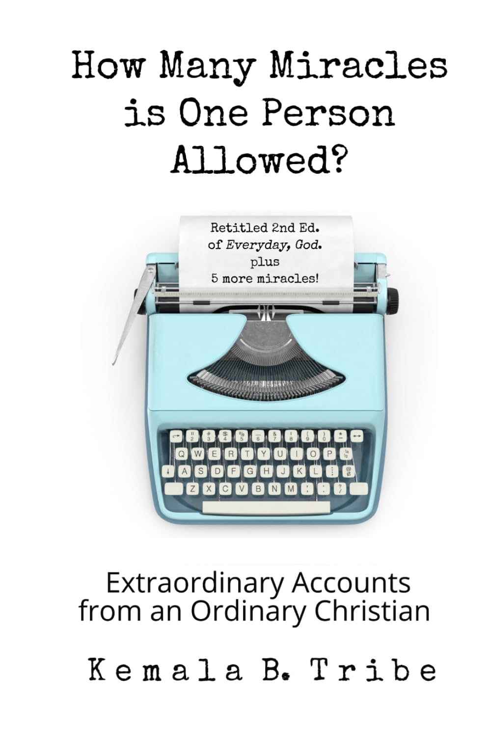 How Many Miracles is One Person Allowed?: Extraordinary Accounts from an Ordinary Christian (HOW Many Miracles? Collection) - 6385