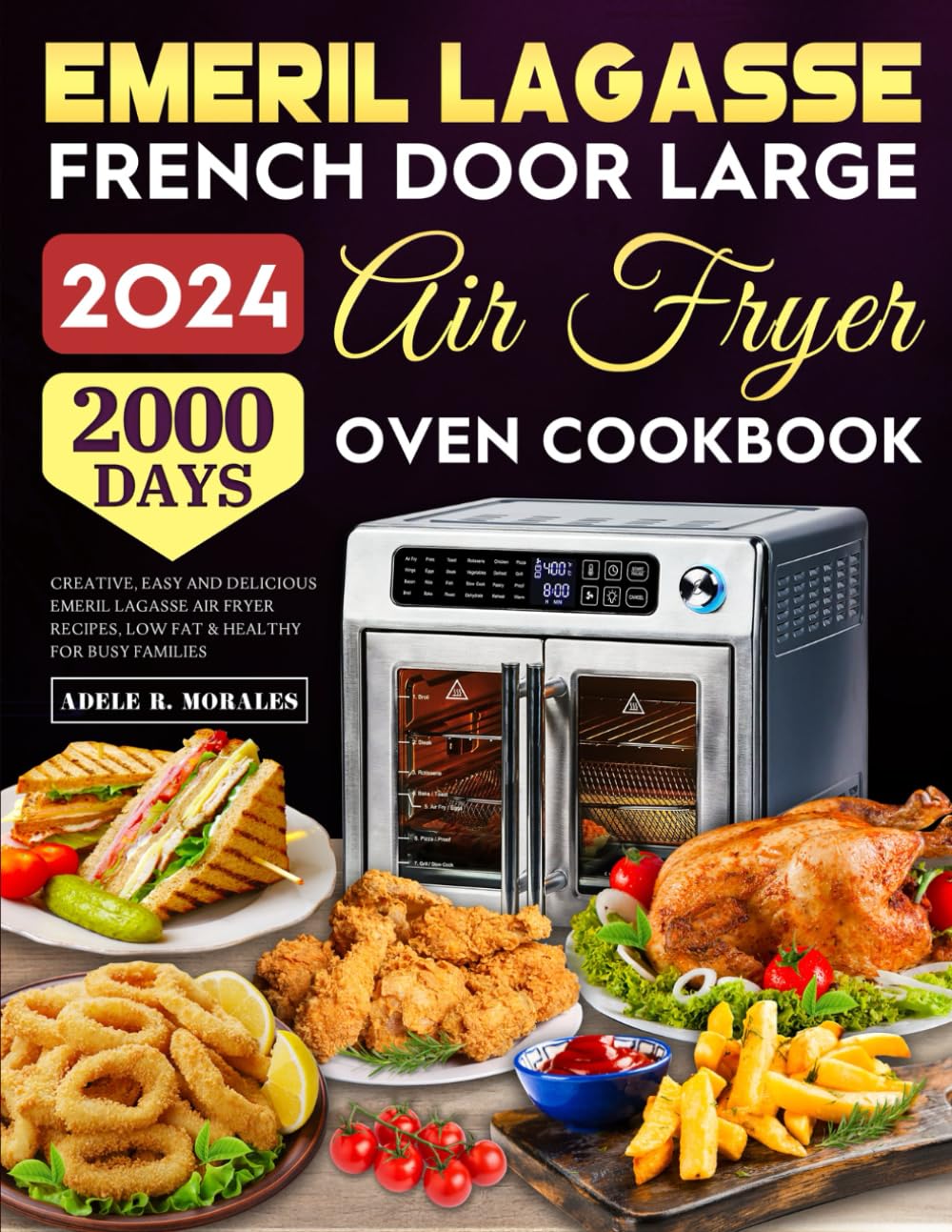 Emeril Lagasse French Door Large Air Fryer Oven Cookbook: 2000 Days Creative, Easy and Delicious Emeril Lagasse Air Fryer Recipes, Low Fat & Healthy for Busy Families - 5174
