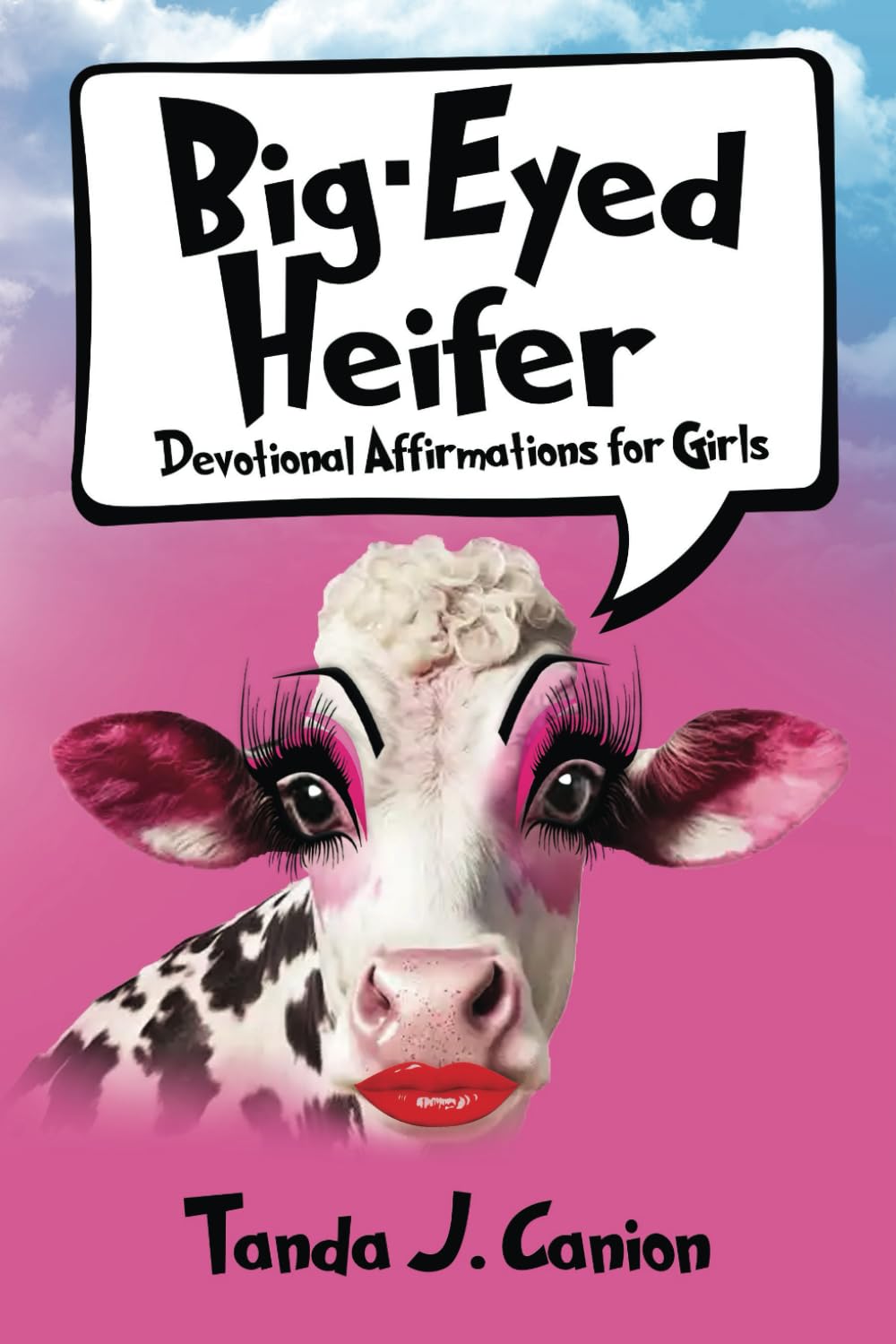 Big-Eyed Heifer: Devotional Affirmations for Girls