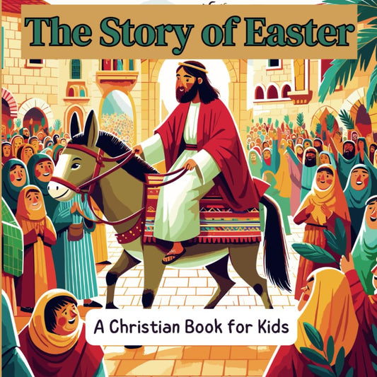 The Story of Easter: A Christian Book for Kids - 3380