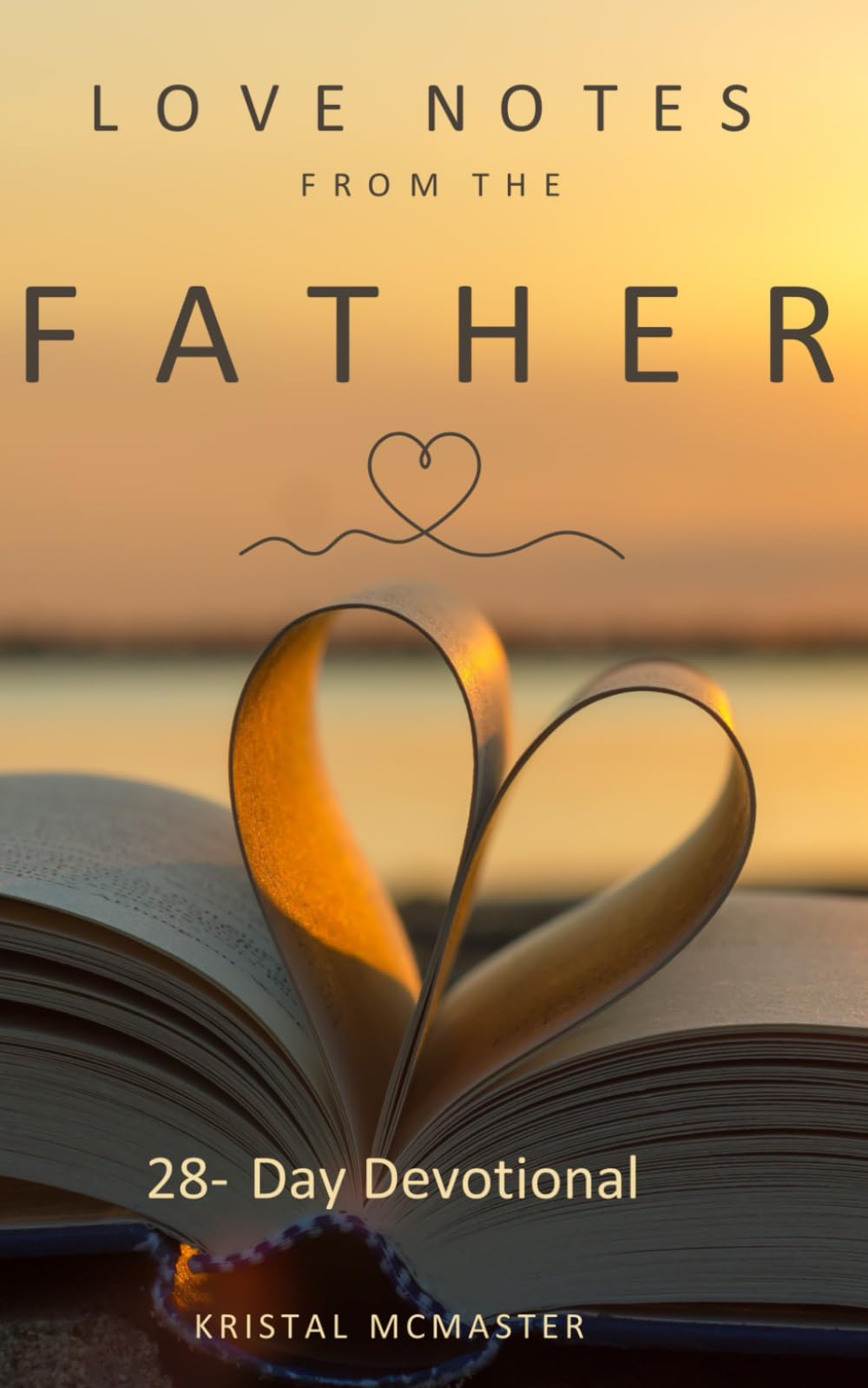 Love Notes From the Father: 28- Day Love- Devotional from the Heart of God - 9631