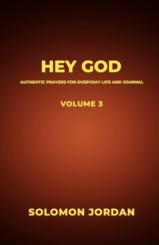 Hey God Volume 3: Authentic Prayers for Everyday Life and Journal (Hey God Prayer Books) - 968