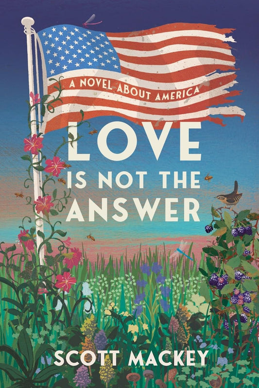 Love is Not the Answer: The Prophetic Political Novel That Might Save Us All - 8271
