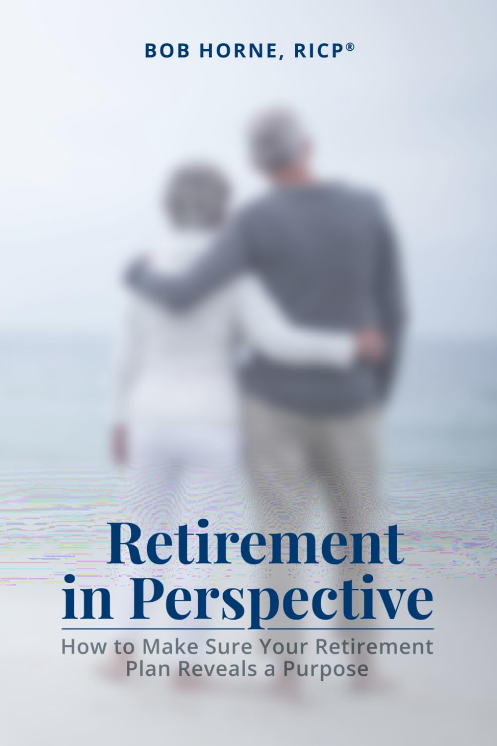 Retirement in Perspective: How to Make Sure Your Retirement Plan Reveals a Purpose - 7462