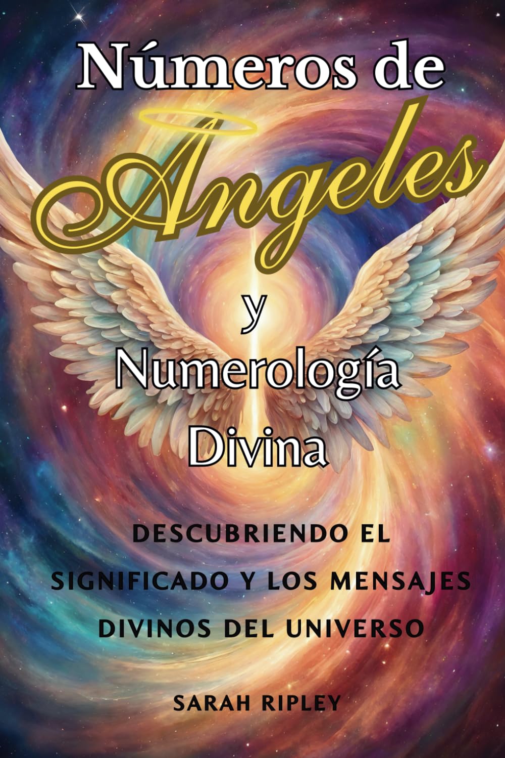 Números de Angeles y Numerología Divina: Descubriendo el Significado y los Mensajes Divinos del Universo (Serie de Numerología) (Spanish Edition) - 1479
