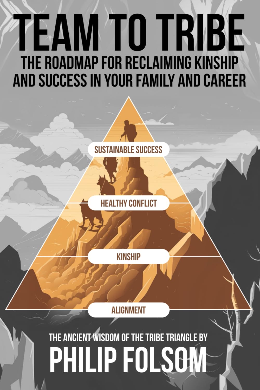 Team to Tribe: The roadmap for reclaiming kinship and success in your family and career - 2203