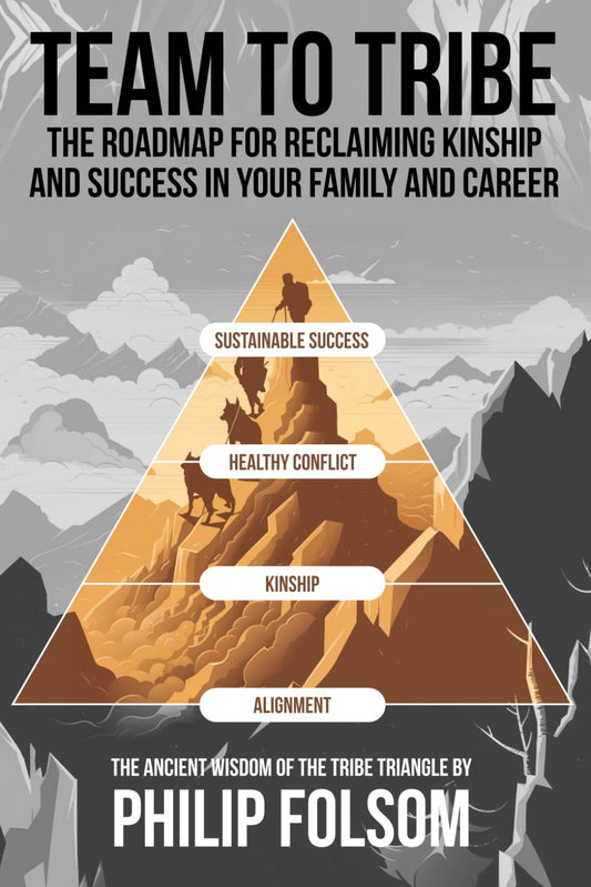 Team to Tribe: The roadmap for reclaiming kinship and success in your family and career - 2203