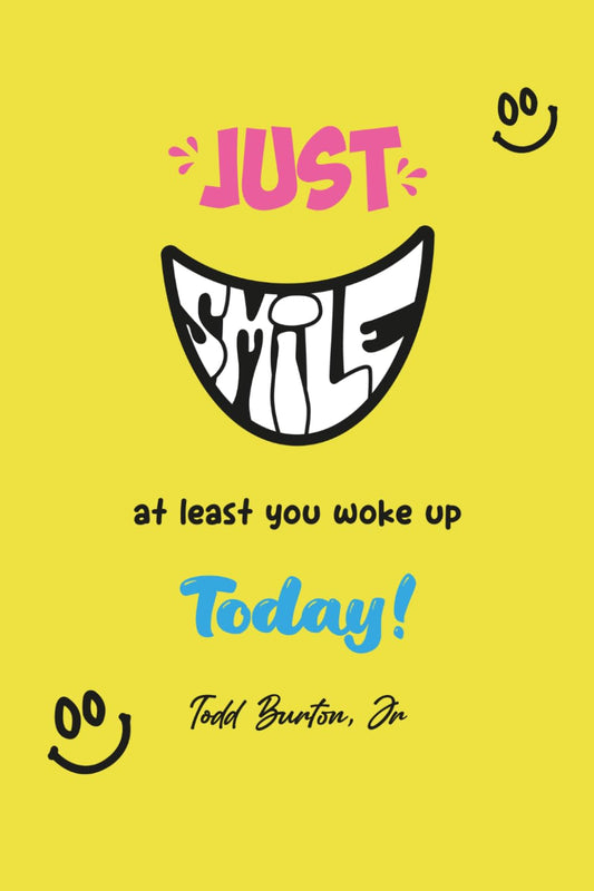 Just SMILE at least you woke up today! - 9246