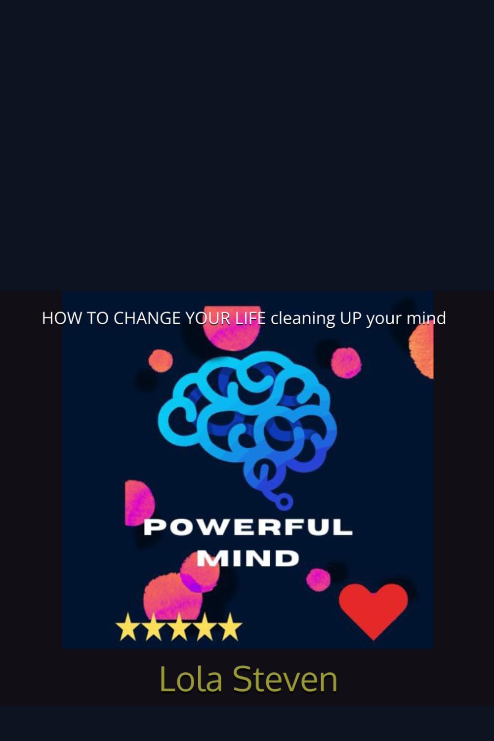Powerful Mind: How to Change Your Life and VALUE YOURSELF, stop overthinking.: HOW TO CHANGE YOUR LIFE cleaning UP your mind (self-help Necklace)