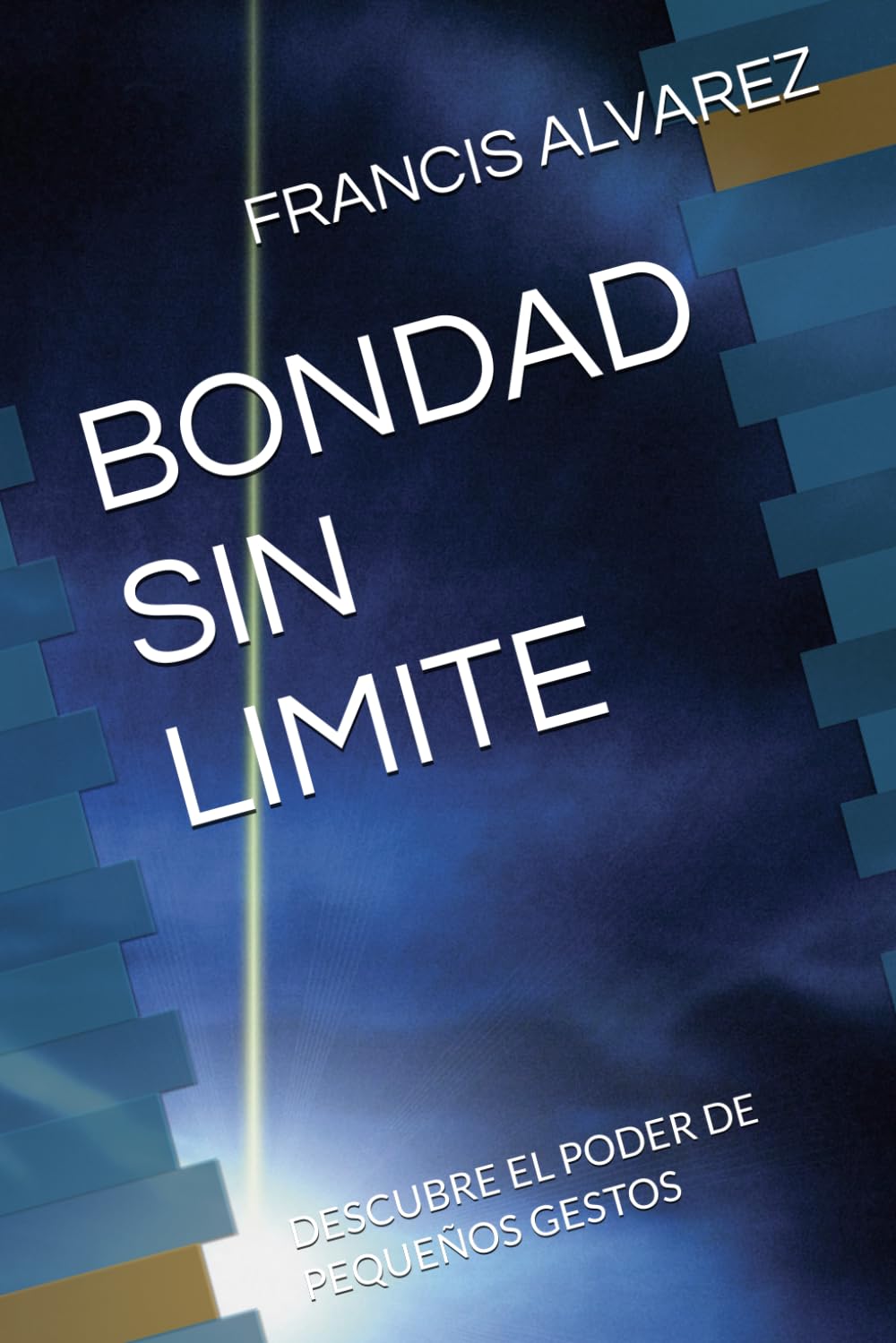 BONDAD SIN LIMITE: DESCUBRE EL PODER DE PEQUEÑOS GESTOS (Spanish Edition)