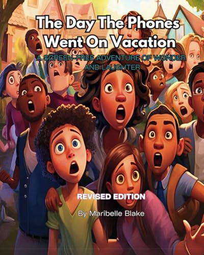 The Day the Phones Went on Vacation: A Screen-Free Adventure of Wonder and Laughter - 3122