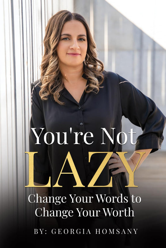 You're Not Lazy: Change Your Words to Change Your Worth - 5633