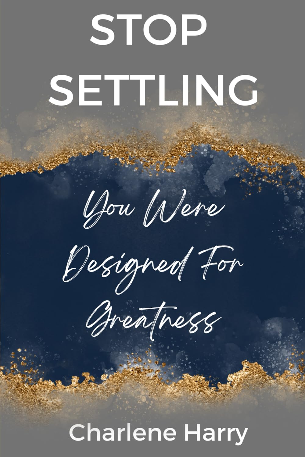 STOP SETTLING: You Were Designed For Greatness