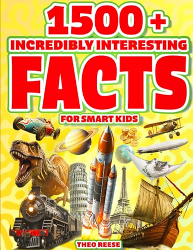 Incredibly Interesting Facts for Smart Kids: Fun Trivia Book for Children with 1500+ Awesome Facts about Space, Science, Human Body, Animals, Technology, & Everything (Fun Facts and Quiz for Kids)
