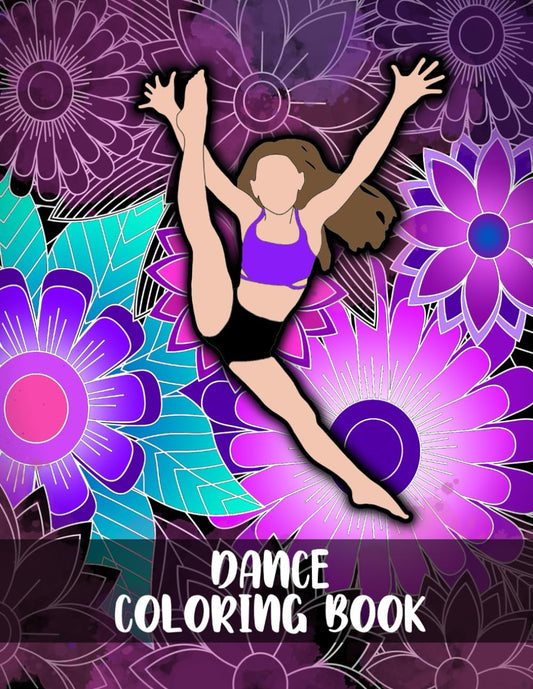 Dance Coloring Book: Creative Activity Book for Girls, Inspirational Quotes and Floral Mandalas, Gift For Dancer, Art Therapy and Stress Relief - 5472
