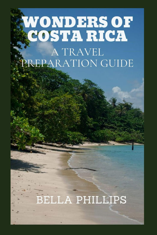 WONDERS OF COSTA RICA: A TRAVEL PREPARATION GUIDE