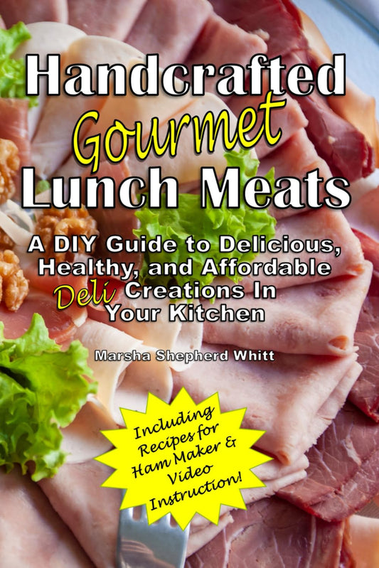 Handcrafted Lunch Meats: A DIY Guide to Delicious, Healthy, and Affordable Creations In Your Kitchen - 4588