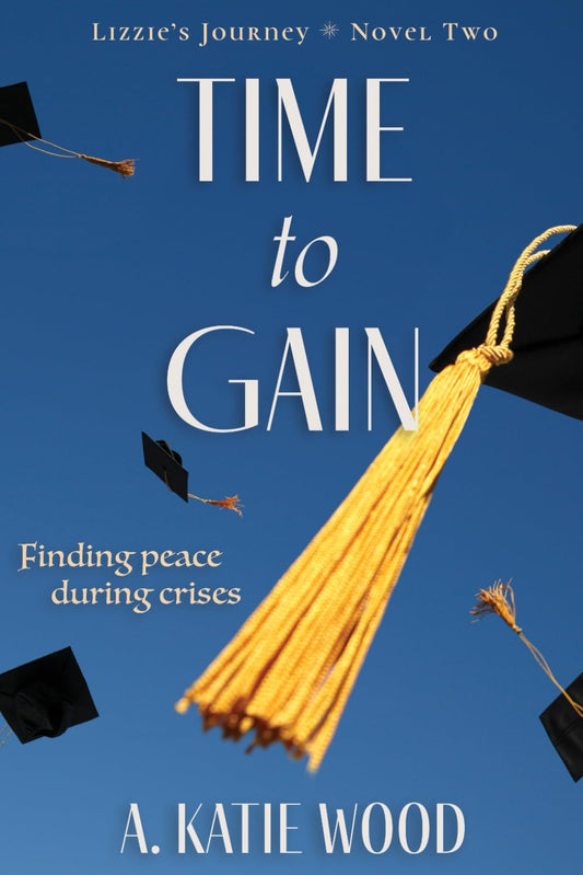 Time to Gain: Finding peace during crisis. (Lizzie's Journey)