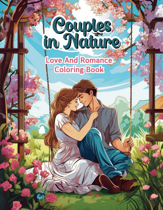Couples In Nature Love And Romance Coloring Books: Valentine's Day-Themed, Romantic Scenes Activity Books For Adults, Gifts For Friends Wife and Husband. - 1071