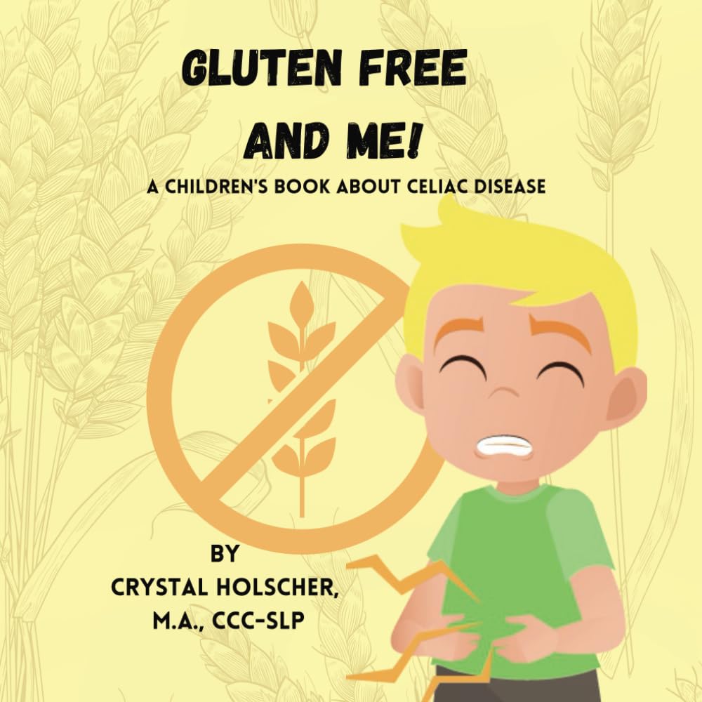 Gluten Free and Me!: A Children's Book About Celiac Disease - 5071