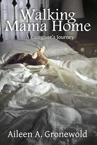 Walking Mama Home: A Caregiver's Journey