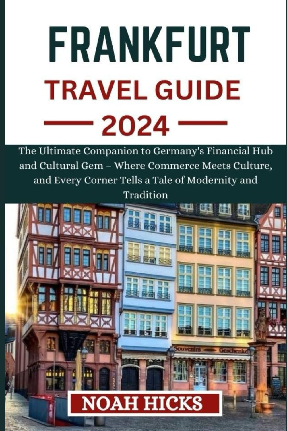 FRANKFURT TRAVEL GUIDE 2024: The ultimate companion to Germany's Financial Hub and Cultural Gem Where Commerce Meets Culture, and Every Corner Tells ... and Tradition (ULTIMATE TRAVEL COMPANION) - 9089