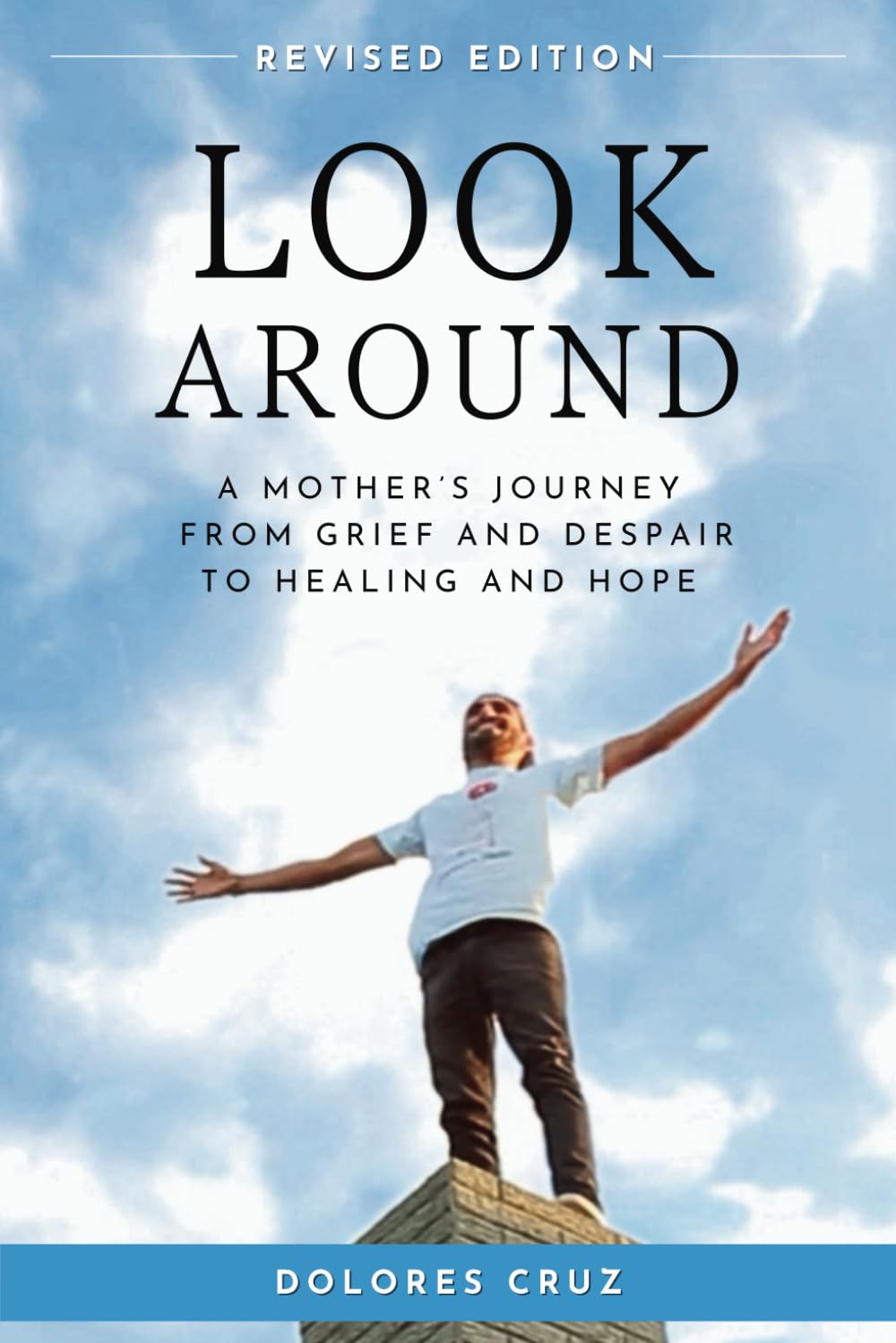 Look Around: A Mother's Journey from Grief and Despair to Healing and Hope